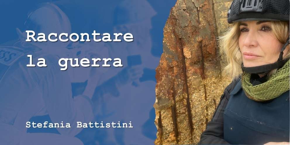 Raccontare la guerra. Incontro con Stefania Battistini