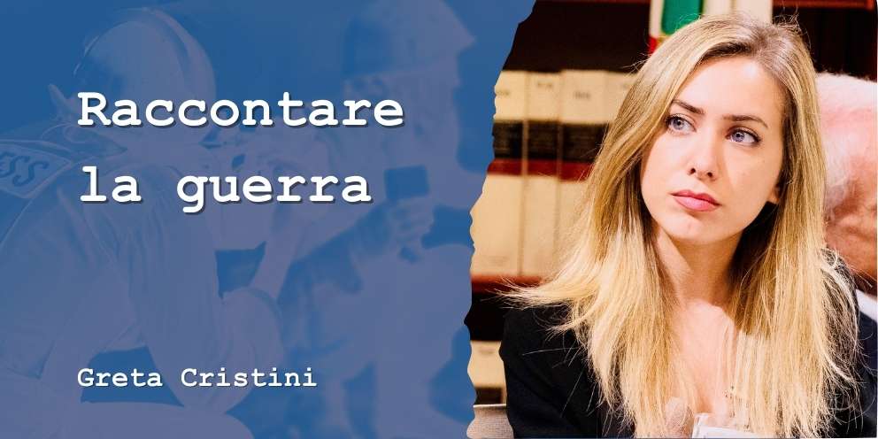 Raccontare la guerra. Incontro con Greta Cristini