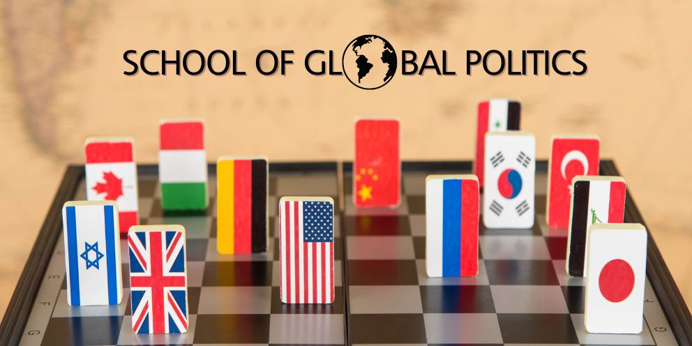 SCHOOL OF GLOBAL POLITICS