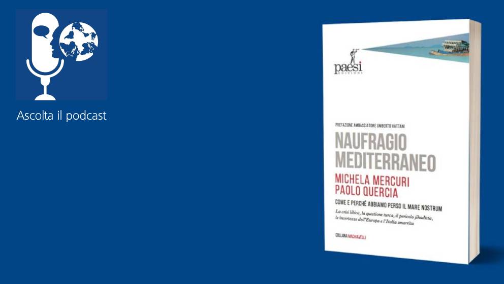 Naufragio Mediterraneo. Come e perché abbiamo perso il Mare Nostrum 