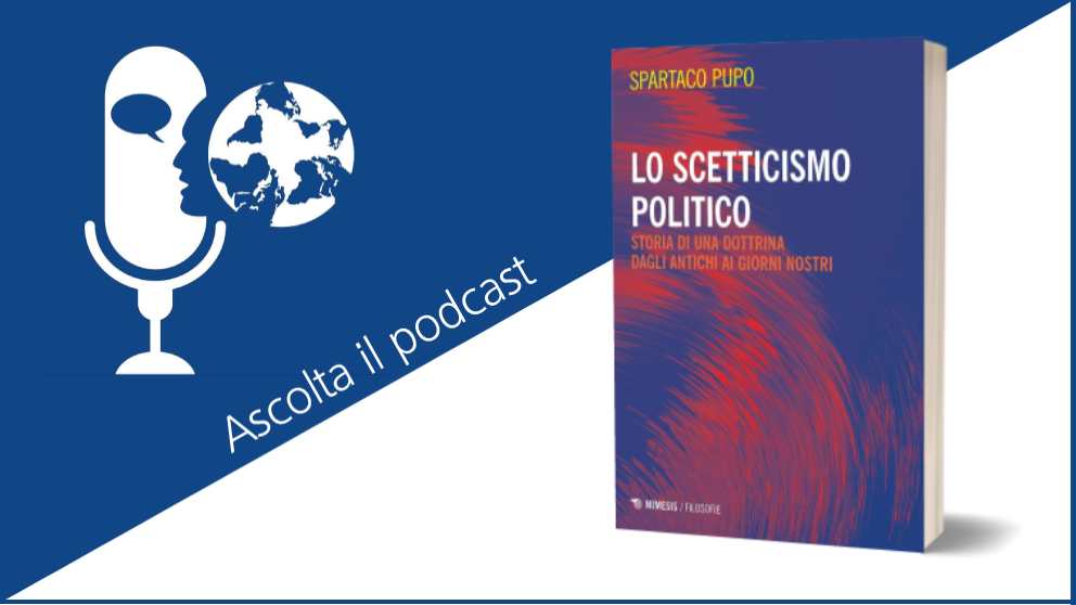 Lo scetticismo politico. Storia di una dottrina dagli antichi ai giorni nostri