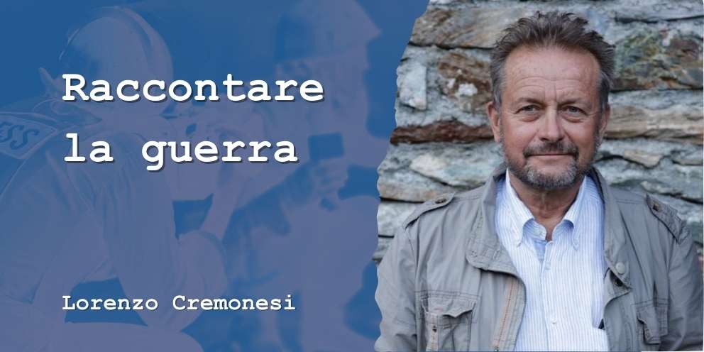 Raccontare la guerra. Incontro con Lorenzo Cremonesi